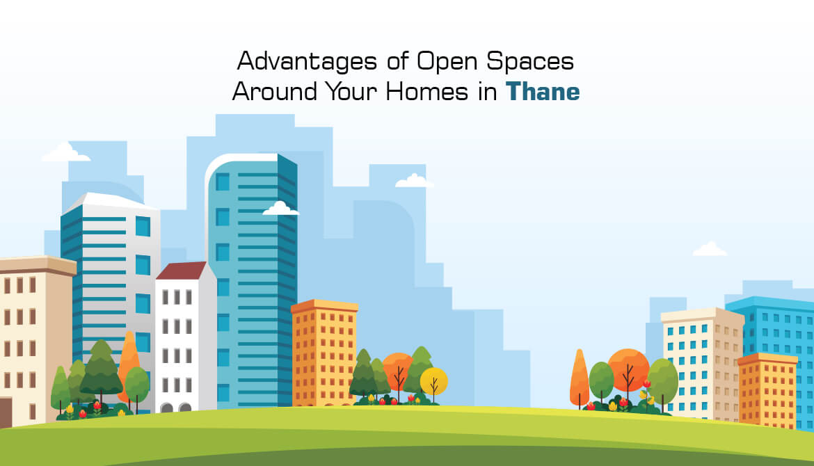 Advantages of Open Spaces around Your Homes in Thane