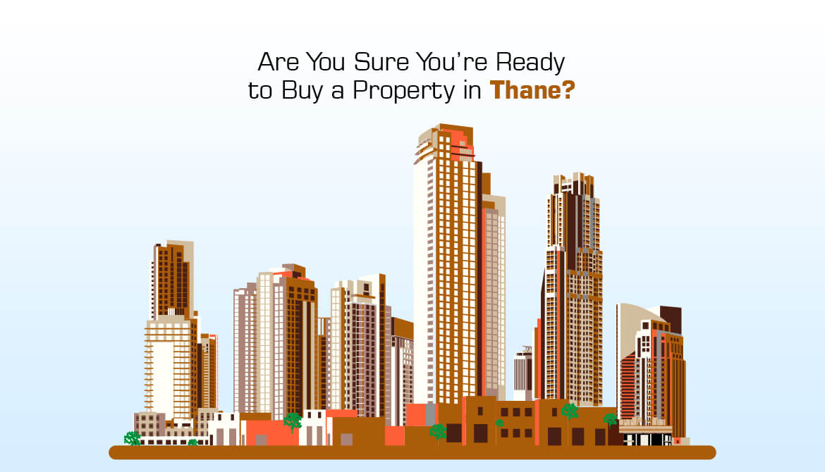 Are You Sure You’re Ready to Buy a Property in Thane?