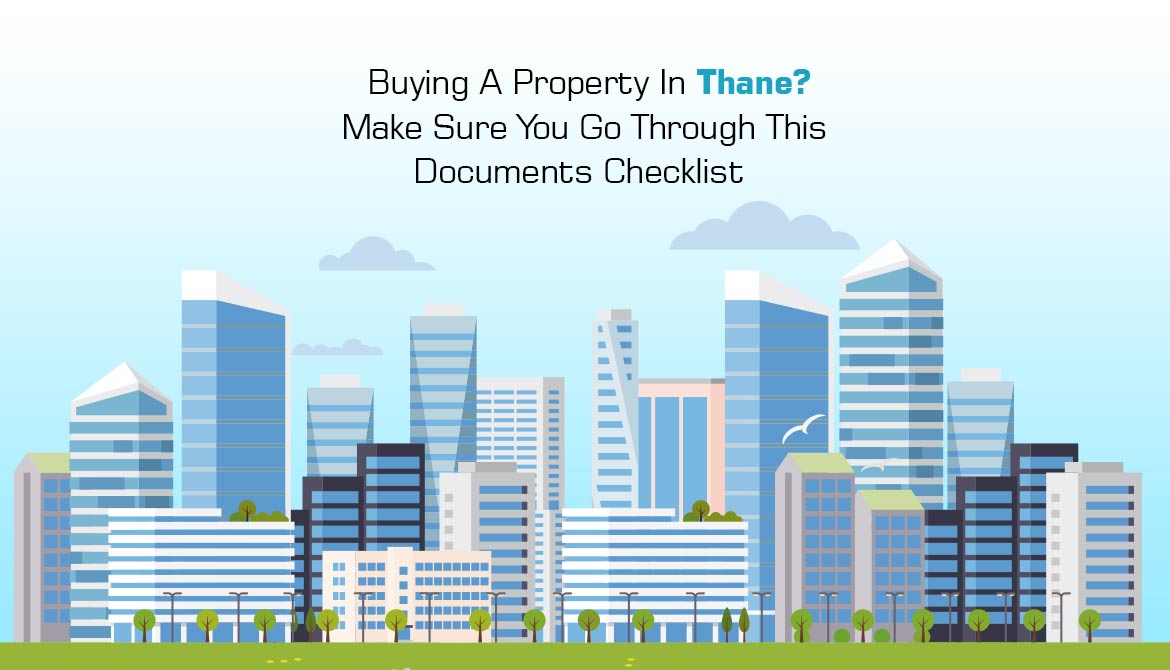 Buying A Property In Thane? Make Sure You Go Through This Documents Checklist