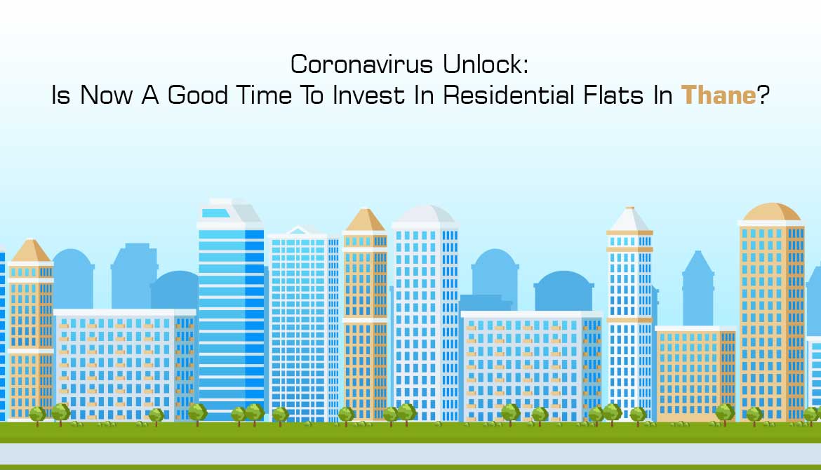 Coronavirus Unlock: Is Now A Good Time To Invest In Residential Flats In Thane?