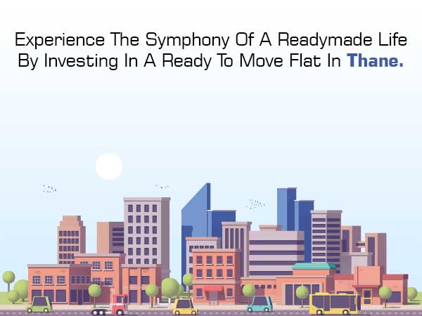 Experience The Symphony Of A Readymade Life By Investing In A Ready To Move Flat In Thane