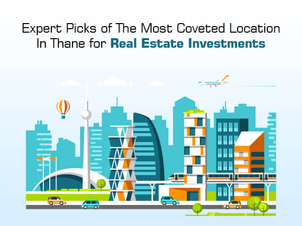 Expert Picks Of The Most Coveted Location In Thane For Real Estate Investments