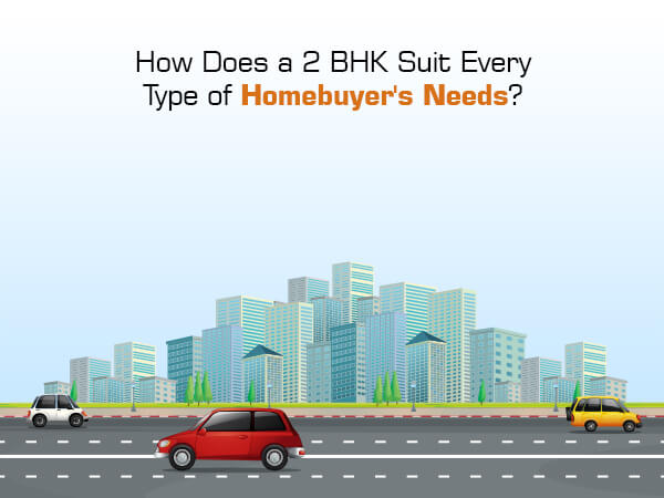 How Does a 2 BHK Suit Every Type of Homebuyer's Needs?