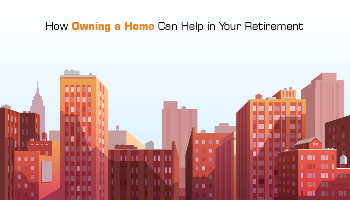How Owning a Home Can Help in Your Retirement?