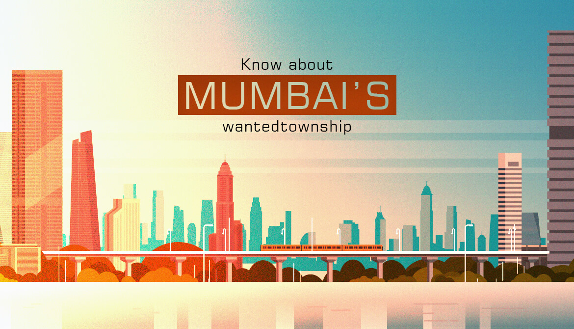 Know About Mumbai's Most Wanted Township