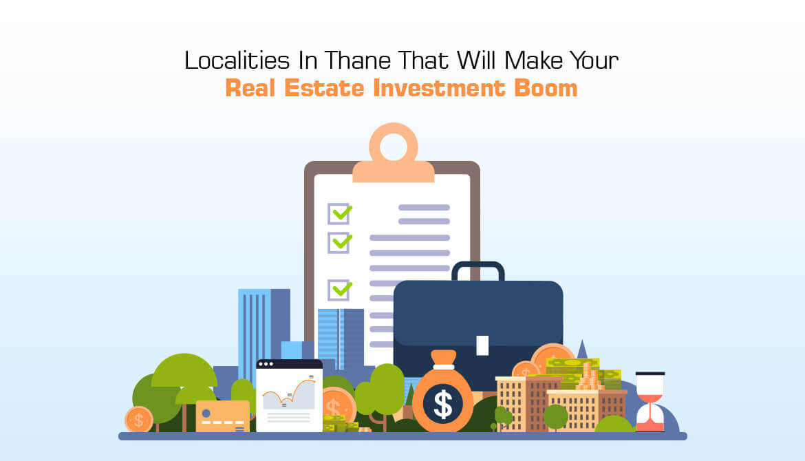 Localities In Thane That Will Make Your Real Estate Investment Boom