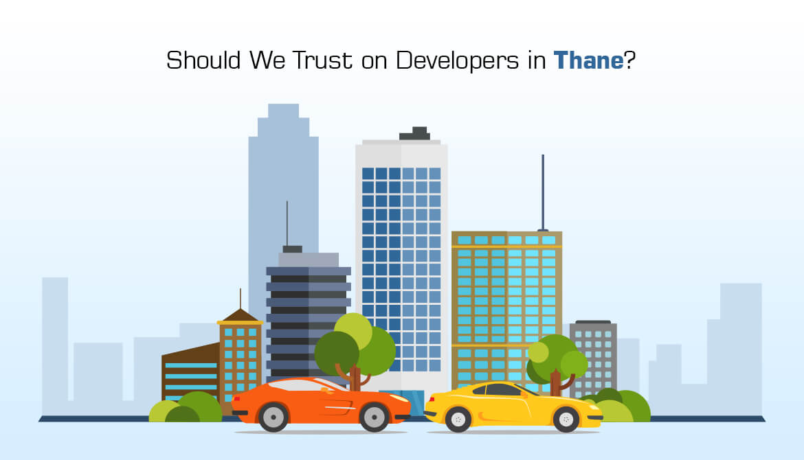 Should We Trust on Developers in Thane?  