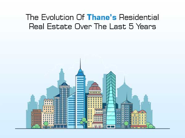 The Evolution Of Thane’s Residential Real Estate Over The Last 5 Year
