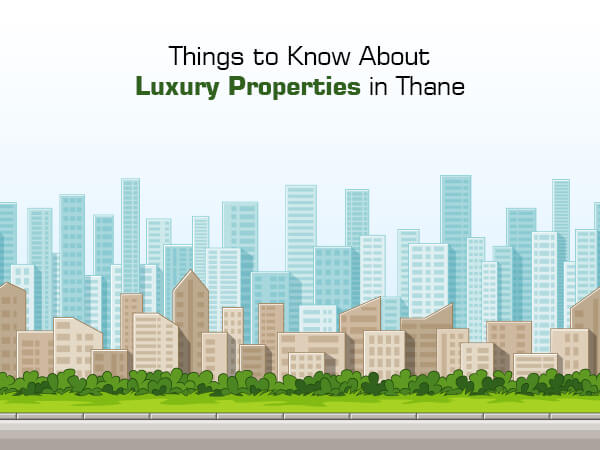 Things to Know About Luxury Properties in Thane