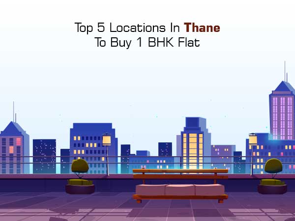Top 5 Locations In Thane To Buy 1 BHK Flat