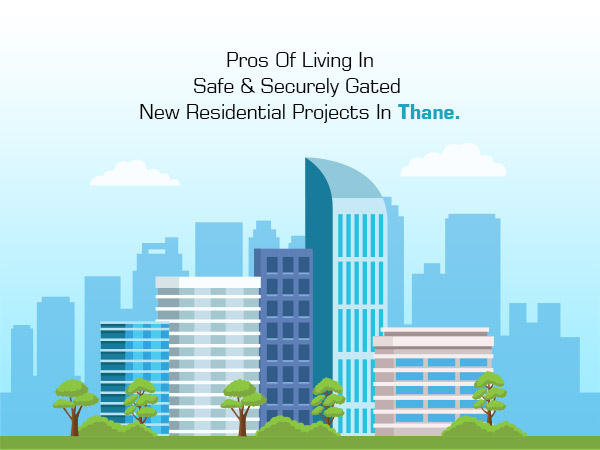 Top 7 Reasons To Prefer A Gated New Residential Projects In Thane