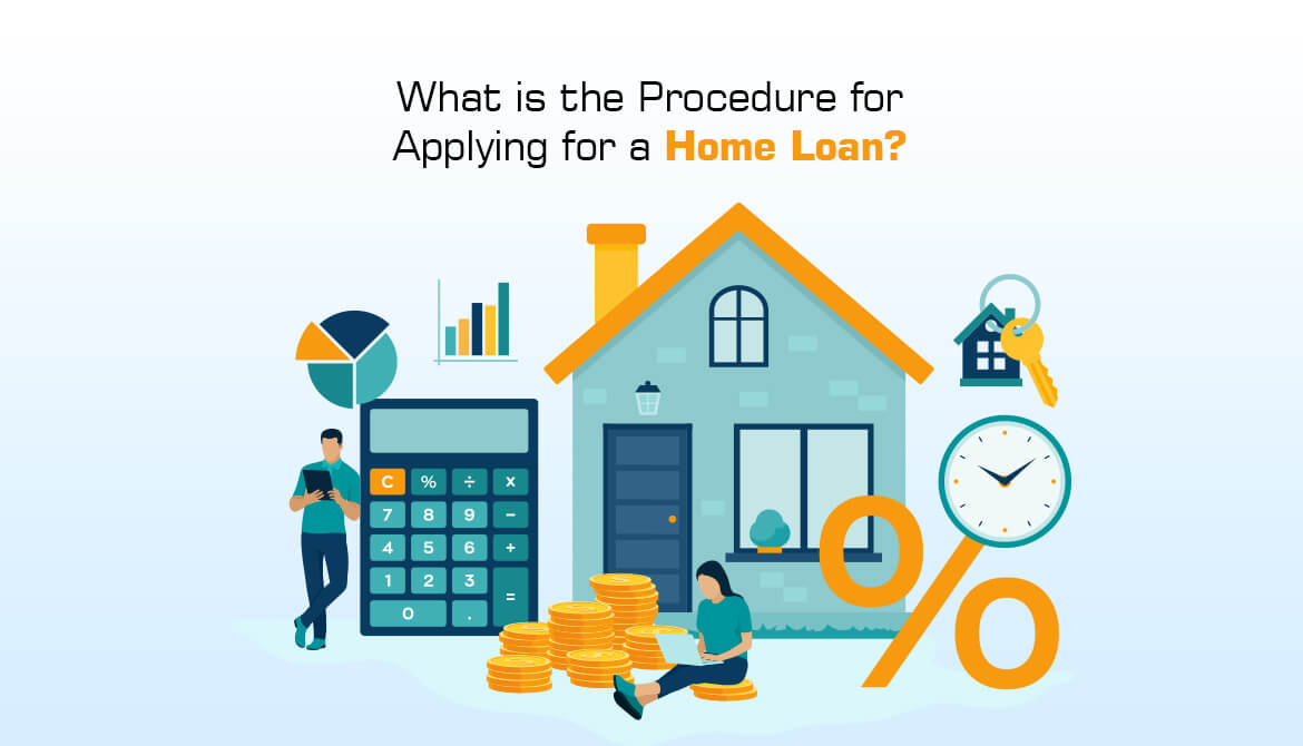 What is the Procedure for Applying for a Home Loan?