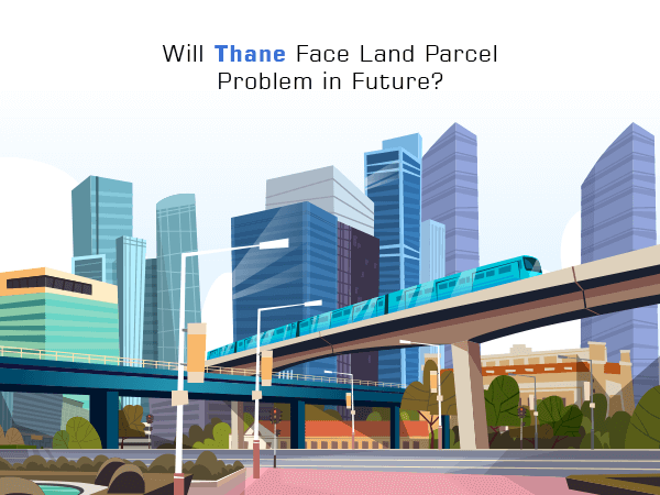 Will Thane Face Land Parcel Problem in Future?