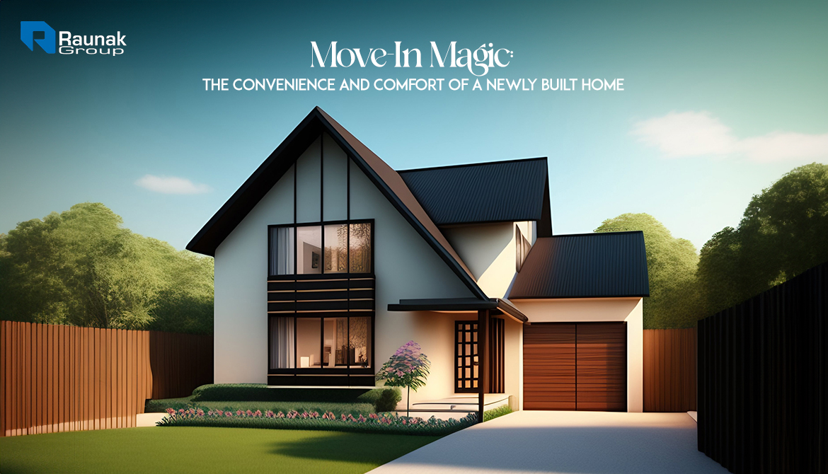 Move-In Magic: The Convenience and Comfort of a Newly Built Home